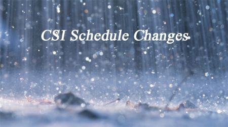RAIN ALTERS CSI SCHEDULE FOR TODAY AND TOMORROW