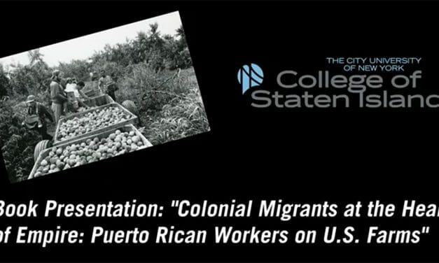 See It: Book Presentation: “Colonial Migrants at the Heart of Empire: Puerto Rican Workers on U.S. Farms”