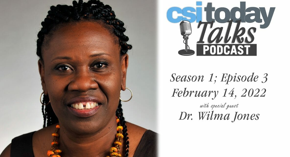 CSI Today Talks Podcast Features Dr. Wilma Jones