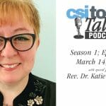 CSI Today Talks Podcast Features Rev. Dr. Katie Cumiskey