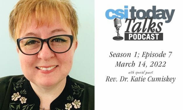 CSI Today Talks Podcast Features Rev. Dr. Katie Cumiskey