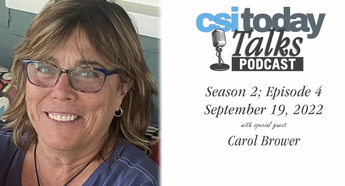 CSI Today Talks Catches Up with Carol Brower