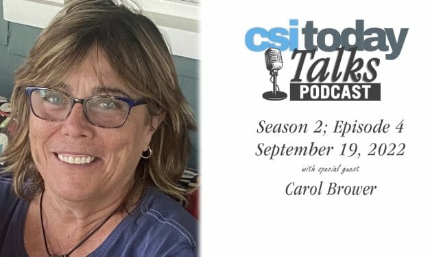 CSI Today Talks Catches Up with Carol Brower