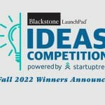 The Results Are In: Announcing the Winners of the Fall 2022 Blackstone LaunchPad Ideas Competition