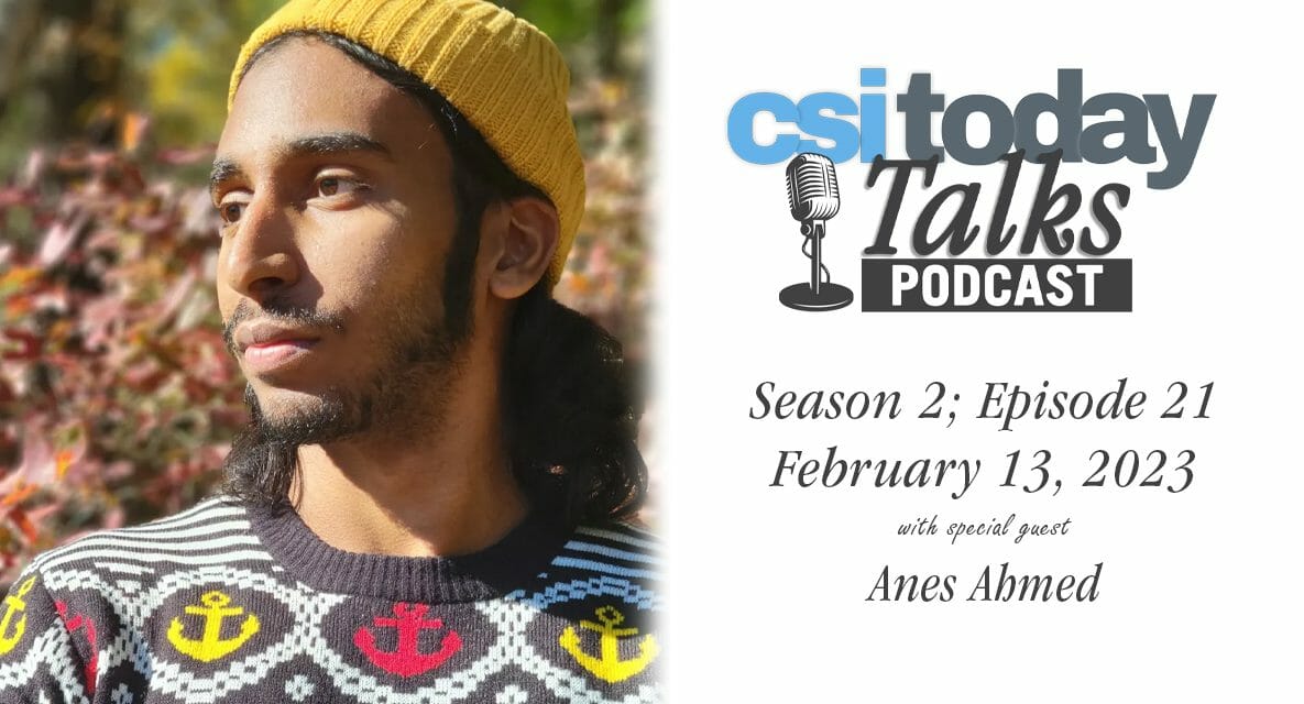 Alum Anes Ahmed Joins This Week’s Episode of CSI Today Talks