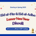CUNY Chancellor Matos Rodríguez Announces Designation of Eid al-Fitr, Eid al-Adha, Lunar New Year and Diwali as Official Holidays