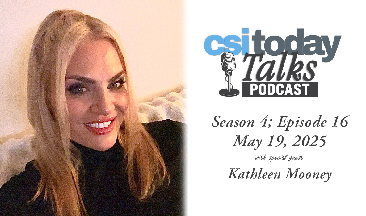CSI Today Talks with guest Kathleen Mooney