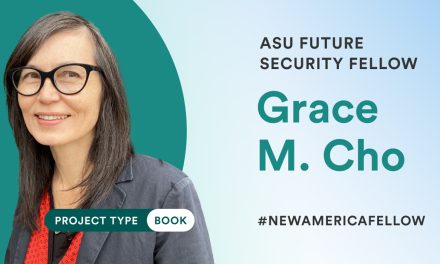 Grace M. Cho Named 2026 New America Fellow and ASU Future Security Fellow