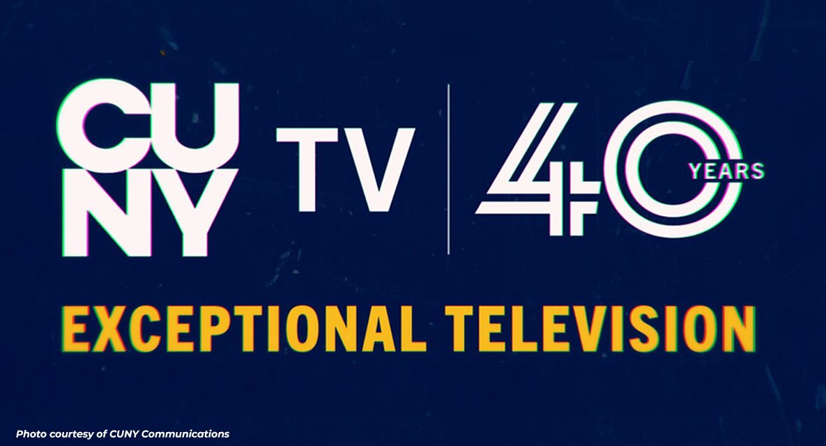 News From CUNY: CUNY TV Celebrates 40 Years of Bringing Education and Local Stories to New Yorkers News From CUNY: