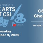 CSI Chorus on CSI-TV This Afternoon for “The Arts at CSI”