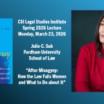 CSI Legal Studies Institute to Host Lecture by Legal Scholar Julie C. Suk on Women, Law, and the Fight Against Misogyny