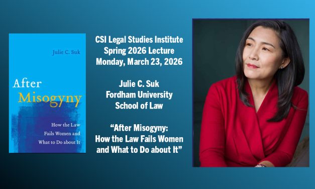 CSI Legal Studies Institute to Host Lecture by Legal Scholar Julie C. Suk on Women, Law, and the Fight Against Misogyny