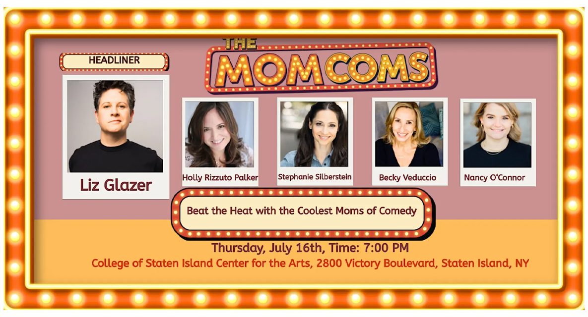 Get Your Tickets Now: CSI Center for the Arts Presents The Moms Com on July 16