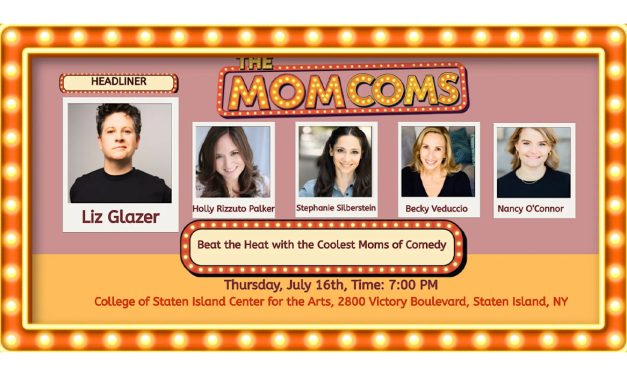 Get Your Tickets Now: CSI Center for the Arts Presents The Moms Com on July 16