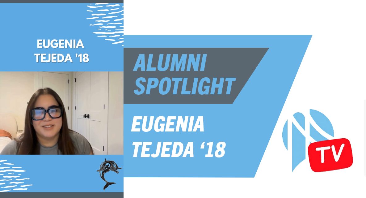 Eugenia Tejeda ’18 Featured in This Week’s “Alumni Spotlight”