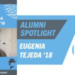 Eugenia Tejeda ’18 Featured in This Week’s “Alumni Spotlight”