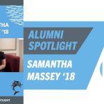This Week’s “Alumni Spotlight” Features Alumna Samantha Massey ’18